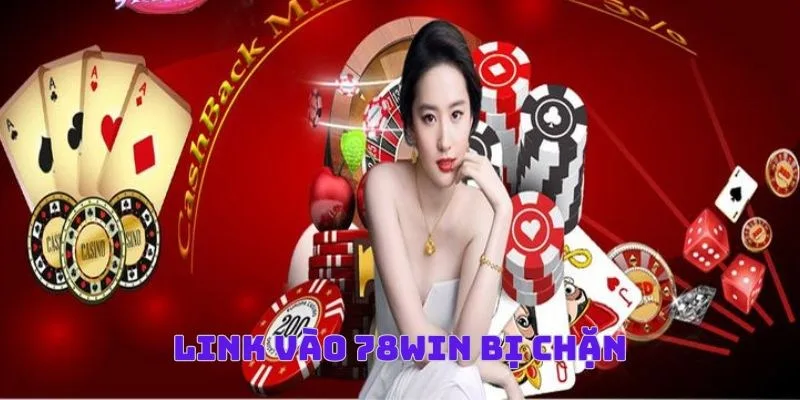 78Win bị chặn do mạng không ổn định