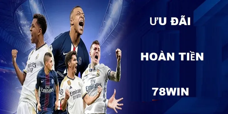 Câu hỏi xoay quanh ưu đãi hoàn tiền 78Win