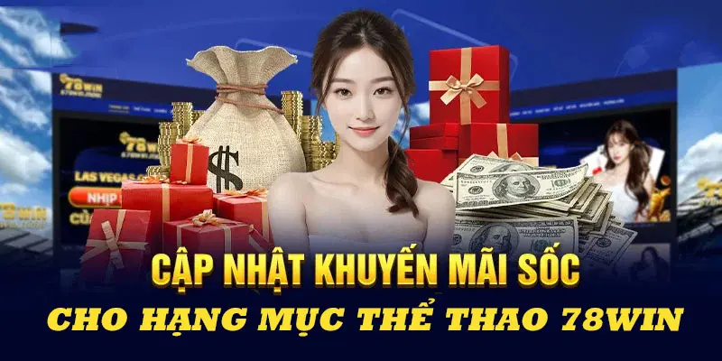 Tổng hợp các mã khuyến mãi 78win đặc sắc nhất danh mục thể thao