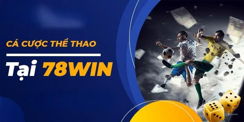 Thể thao 78win là điểm đến lý tưởng cho giới tín đồ cá cược