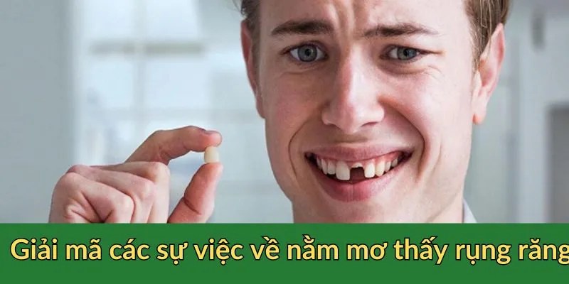 Giải mã các sự việc về nằm mơ rụng răng